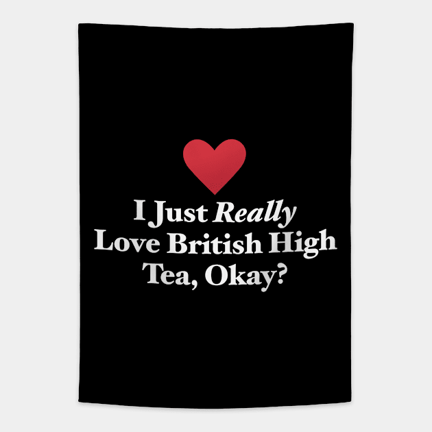 I Just Really Love British High Tea, Okay? Tapestry by MapYourWorld