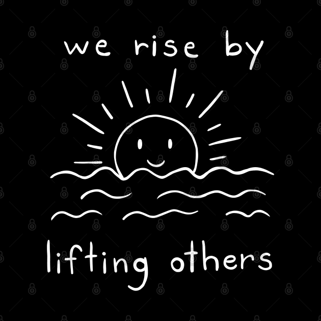 We Rise By Lifting Others | Minimalist Quote Design by ilustraLiza