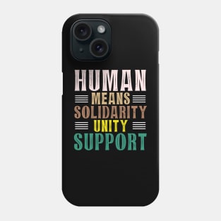 Human Equals Solidarity International Solidarity Day Unity Phone Case