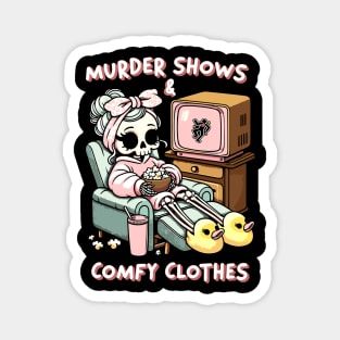 Murder Shows And Comfy Clothes True Crime Junkie Skeleton Magnet
