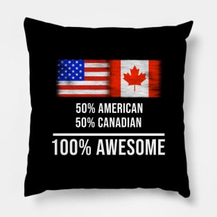 50% American 50% Canadian 100% Awesome - Gift for Canadian Heritage From Canada Pillow