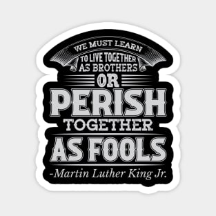 We Must Learn To Live Together, mlk, Black History Magnet