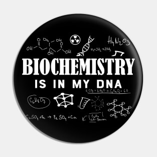 Biochemist - Biochemistry is in my DNA Pin