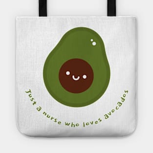 Just a nurse who loves avocados Tote