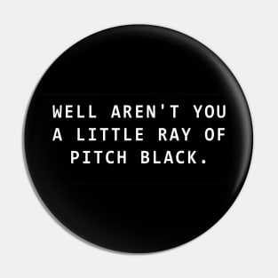 Little Ray of Pitch Black Pin