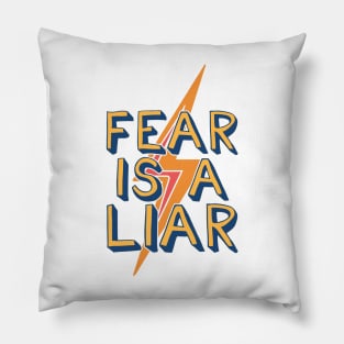 Fear is a liar Pillow