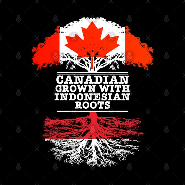 Canadian Grown With Indonesian Roots - Gift for Indonesian With Roots From Indonesia by Country Flags