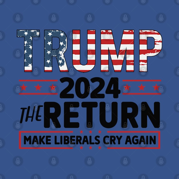 Trump 2024, Make Liberals Cry Again by Dylante