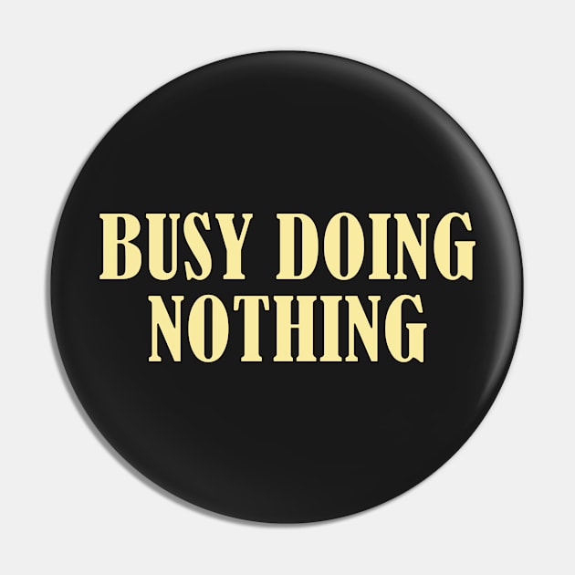 Busy doing nothing Pin by SamridhiVerma18