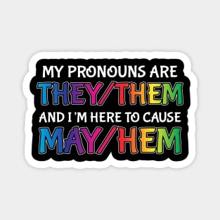 Funny Non Binary Pronouns Them They Out Causing Mayhem Magnet