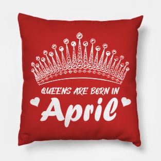 QUEENS ARE BORN IN APRIL Pillow