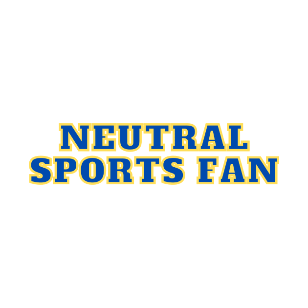 Neutral sports fan by C-Dogg