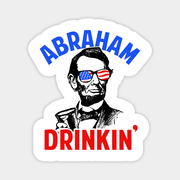 Abraham Drinkin' Magnet by dumbshirts