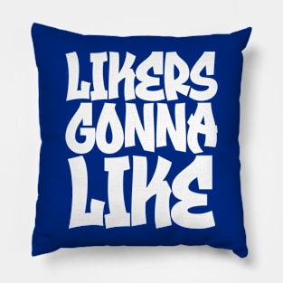 Likers Gonna Like Pillow