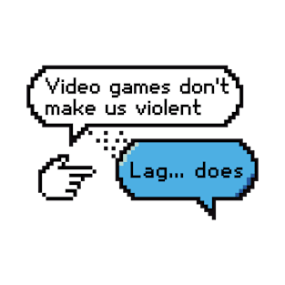 Video games don’t make us violent T-Shirt