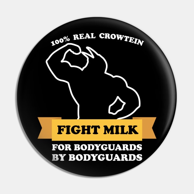 Fight Milk Fight Like A Crow For Bodyguards By Bodyguards Pin by teestaan