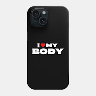 I Love My Body Phone Case