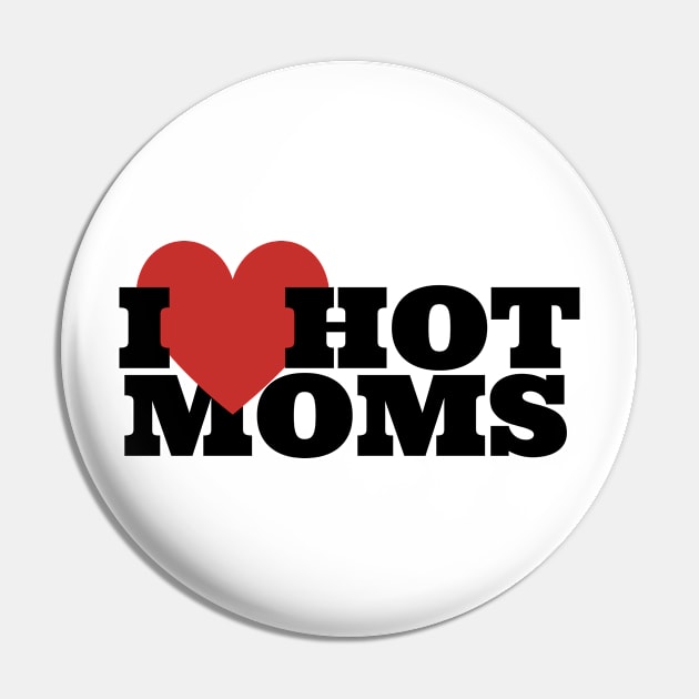 I love hot moms Pin by Tacocat and Friends