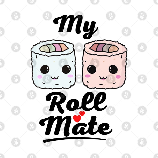 My Roll Mate Valentine's Day by ChasingTees