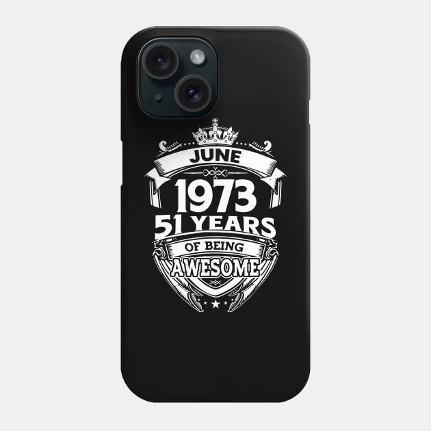 June 1973 51 Years Of Being Awesome 51st Birthday Phone Case by D'porter