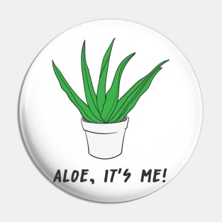 Aloe Funny Pun Pin