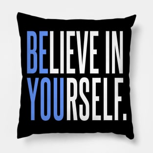 Believe In Yourself - Be You Pillow