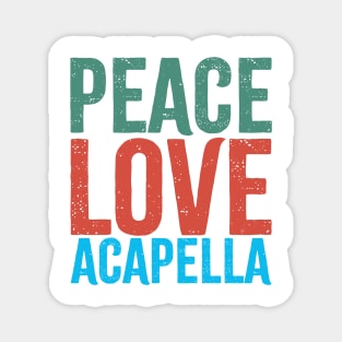 Acapella "peace love acapella" Magnet