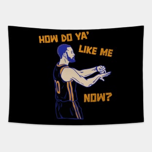 HOW DO YA’ LIKE ME NOW Tapestry