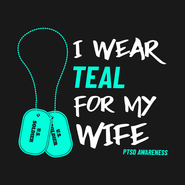 I Wear Teal for My Wife- Military Veteran Support Flag for Mental Health Awareness - Teal Month - PTSD Merch by Satrok