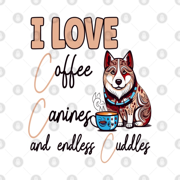 I Love Coffee Canines and Cuddles Siberian Husky Owner Funny by Sniffist Gang