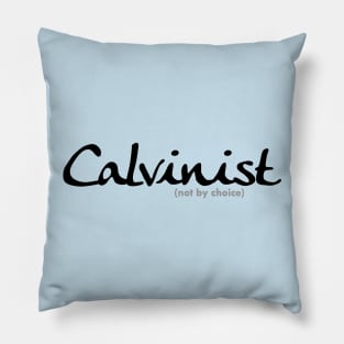 Calvinist (not by choice) for lighter colored shirts Pillow