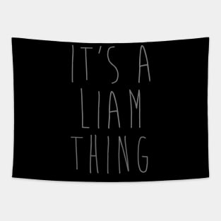 IT'S A LIAM THING Funny Birthday Men Name Gift Idea Tapestry