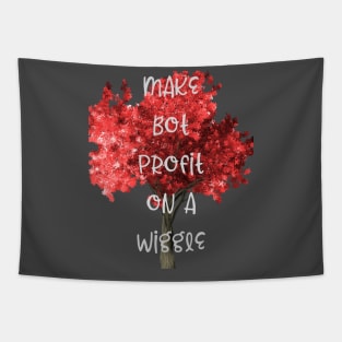 Make BOT profit on a wiggle Tapestry