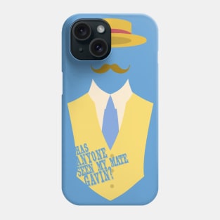 Have you seen Gavin? Phone Case