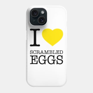 I LOVE SCRAMBLED EGGS Phone Case