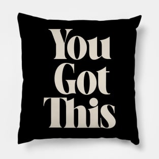 You Got This Inspiring Quote Pillow