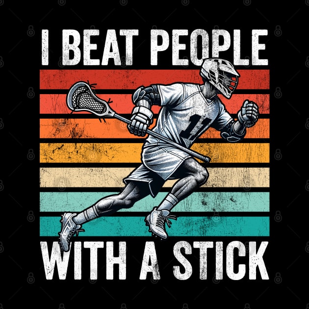 I Beat People with a Stick Lacrosse by DetourShirts