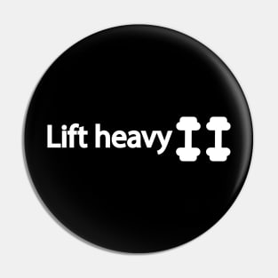 Lift heavy weights - Gym quote Pin
