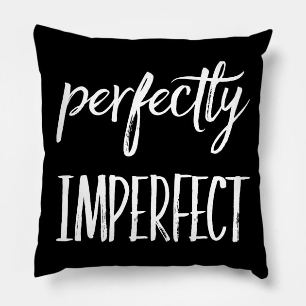 Perfectly imperfect Pillow by WordFandom