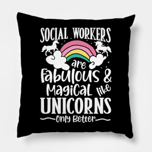 Social Workers are Fabulous and Magical Like Unicorns Pillow