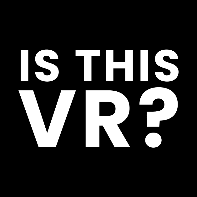 Is this Vr? by wearmenimal