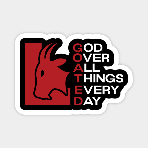 G.O.A.T.E.D God Over All Things Magnet by Lehjun Shop