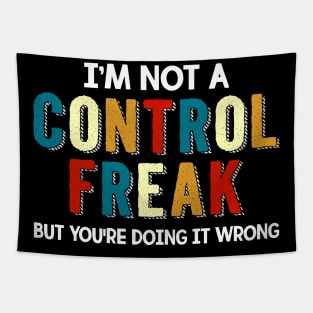 I_m Not A Control Freak But You_re Doing Wrong Tapestry