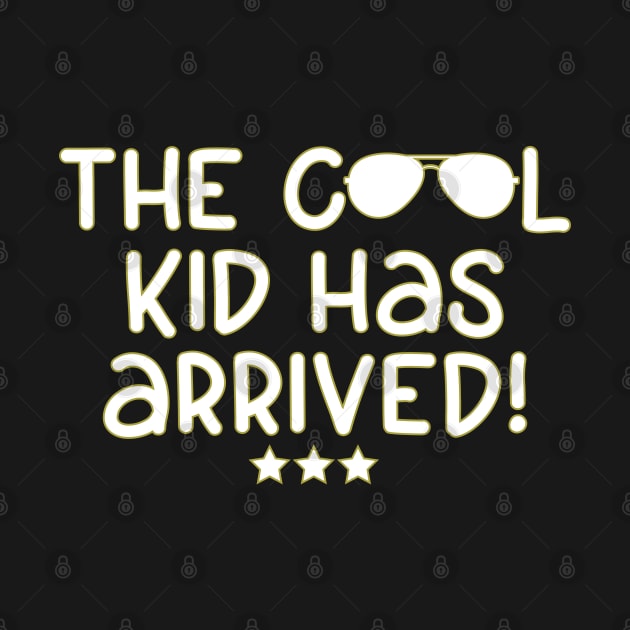 The Cool Kid Has Arrived Funny Kids Quote by HotHibiscus