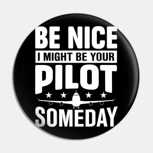 be nice i might be your pilot someday Pin