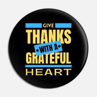 Give Thanks With A Grateful Heart | Christian Saying Pin