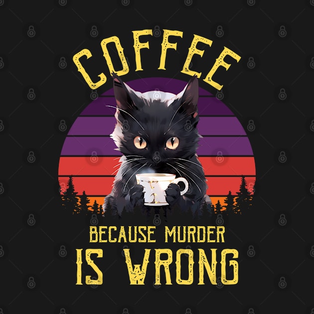 Coffee Because Murder Is Wrong by Three Meat Curry