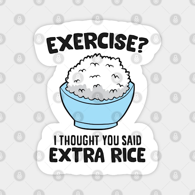 Kids School Exercise I Thought You Said Extra Rice Magnet by EQDesigns