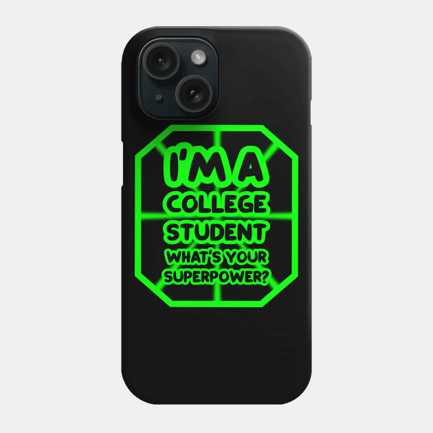 I'm a college student, what's your superpower? Phone Case by colorsplash