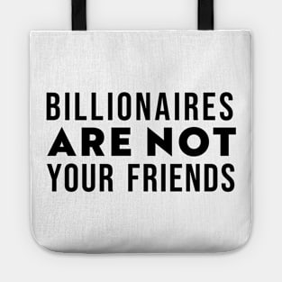 Billionaires Are Not Your Friends Tote